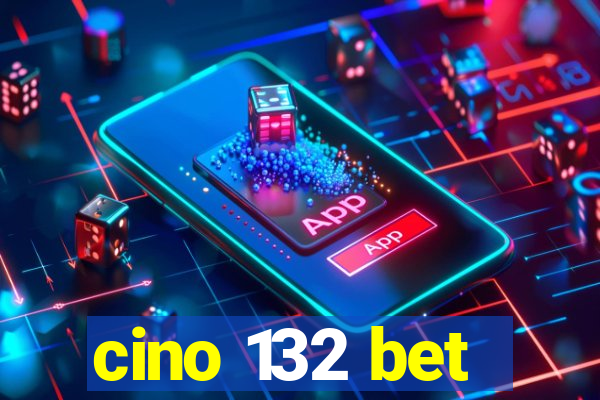 cino 132 bet